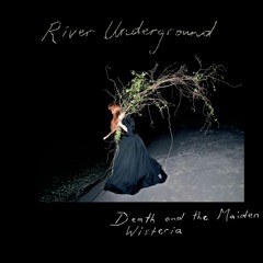 Death And The Maiden - River Underground
