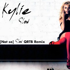 Kylie Minogue - Slow [Not So] Slow QRTB Remix 2018