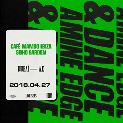 2018.04.27 - Amine Edge & DANCE @ CaféMambo Ibiza - Soho Garden, Dubaï, AE