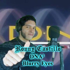 DNA 2 - Blurry Eyes Cover By Ronny Castillo (Larc en Ciel cover)