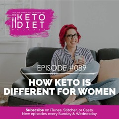 #089 How Keto Is Different For Women
