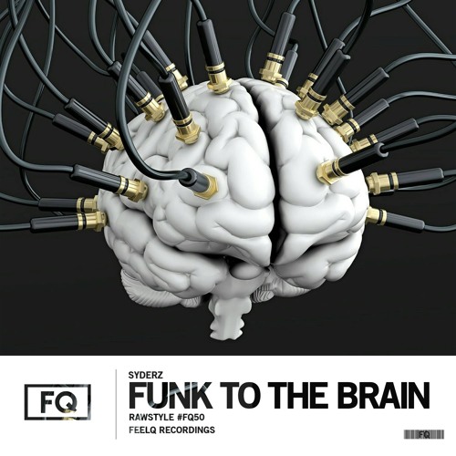 Stream SYDERZ - Funk To The Brain (Radio Edit) by FeelQ Recordings | Listen  online for free on SoundCloud