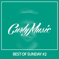 CURLY MUSIC - Best Of Sunday #2