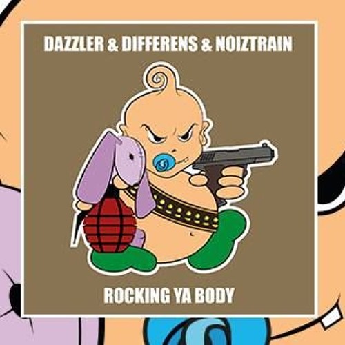 Dazzler & Differens & NoizTrAiN - Rocking Ya Body #BABY006