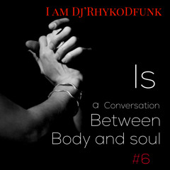 Is A Conversation Between Body And Soul #6