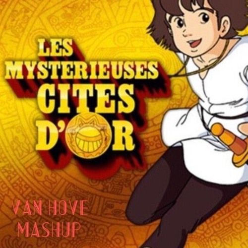 Les Mystérieuses Cites D'Or X You Don't (Van Hove's Mashup)