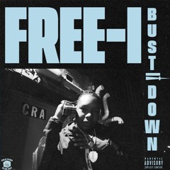 Free-I - Bust it Down