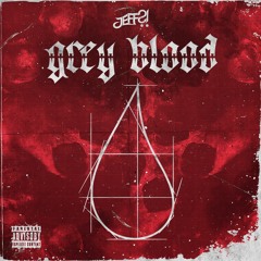 JEFF?! - Grey Blood