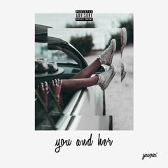 You & Her (Prod. by yunai)Official Audio