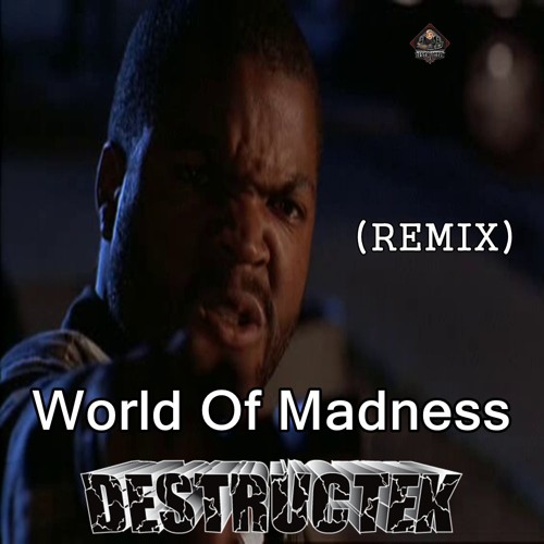 DesTrucTeK - World Of Madness - (REMIX)