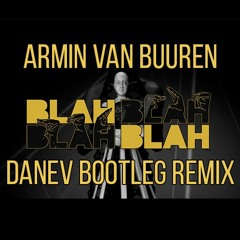 Armin Van Buuren - Blah Blah Blah (DANEV Bootleg Remix)