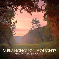 Melancholic Thoughts