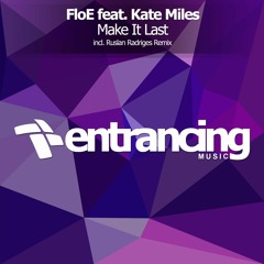 FloE ft. Kate Miles -  Make It Last (Ruslan Radriges Remix) @ Transmission Radio 170