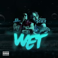 Wet Ft. Famous Dex [Prod.Kylen]