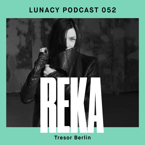 Lunacy Podcast 052 REKA Tresor Berlin. Light green frame and monochrome photography of the artist in the middle, a young dark-haired woman in dark clothes, face partially hidden by hair and jacket.