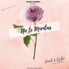 No Te Mientas - Junel & Eylio (Prod. Jesler El Dinamiko)