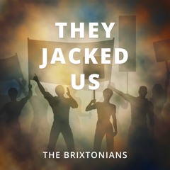 They Jacked Us The Brixtonians Preview