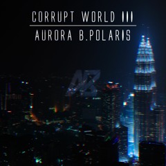 Aurora B.Polaris - Corrupt World III (S.O.S.)