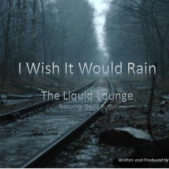 I Wish It Would Rain Liquid Lounge Remix feat. David Ruffin