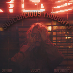 SUBCONCIOUS THOUGHTS W/ NOTWINNING, SUCHY