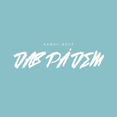 Kawaii Boyz Feat Cozy Da Hacker - Dab På Dem