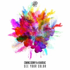 Coming Soon!!! Vs. Khardiac - See Your Color (Original Mix)
