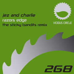 Jez & Charlie - Razors Edge (The Sticky Bandits Remix)(Vicious Circle)