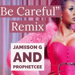 Be Careful by Jamiison G and Prophetcee