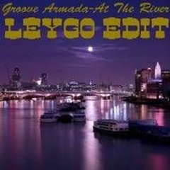 Groove Armada - At The River (Leygo Festival Edit) FREE DOWNLOAD