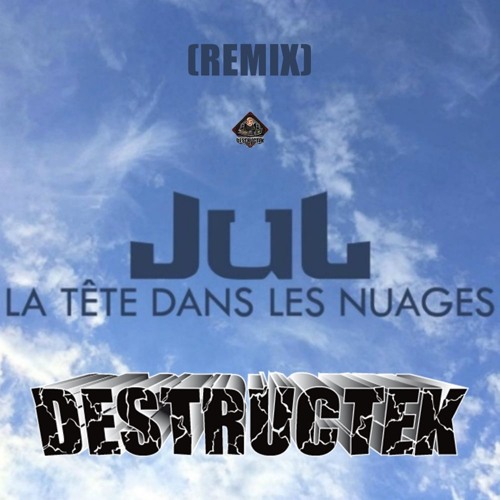 DesTrucTeK - La Tête Dans Les Nuages - (REMIX)