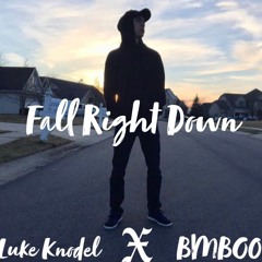 Luke Knodel X BMBOO- Fall Right Down