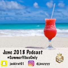 Dj Jeezy | June 2018 Podcast