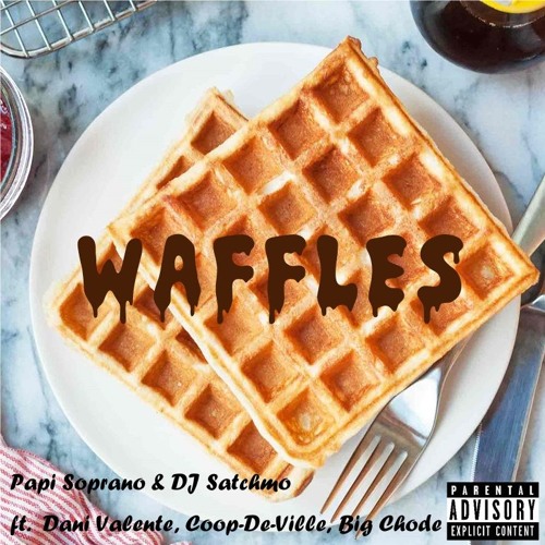 Waffles Ft. DJ Satchmo, Dani Valente, Coop-De-Ville, Big Chode