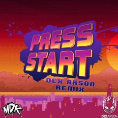 MDK - Press Start ( Dex Arson Remix )