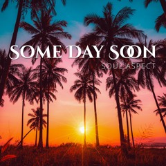 Some Day Soon - 2018 Mix Soul Aspect AMI Music Preview