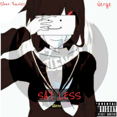 SHNO XAVIER Feat. VERGE - SAY LESS (REMIX)