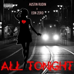 Austin Rudin and Eon Zero - All Tonight