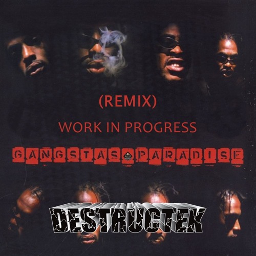 DesTrucTeK - Gangsta's Paradise - WORK IN PROGRESS - (REMIX)