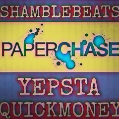 "PAPER CHASE" YEPSTA x QUICKMONEY x SHAMBLEBEATS