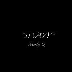 Swayy - Marley Q (Prod. ROB G)
