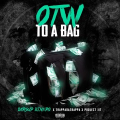 BarsUp Dinero X TrappaDaTrappa X Project Jit - OTW To A Bag (Official Audio)