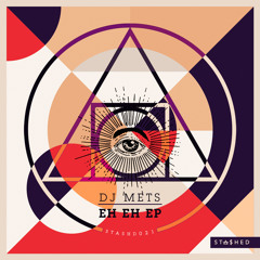 STASHD021 : DJ Mets - Eh Eh