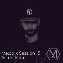 Melodik Session 15 - Aston Alba