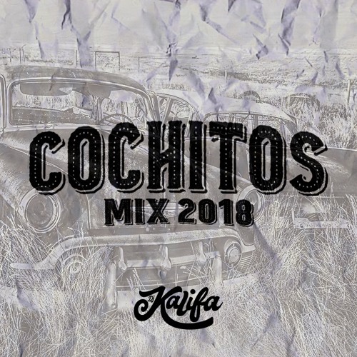 Mix Cochitos - By.Kalifa 2O18