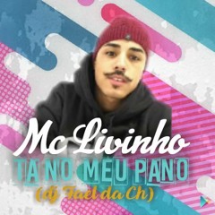 MC LIVINHO ta no meu pano  (DJ FAELD`CH)