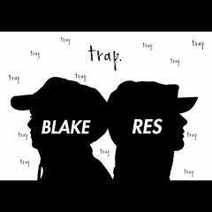 Blake x RES - TRAP