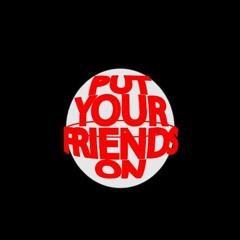 Put Your Friends On, vol. 9