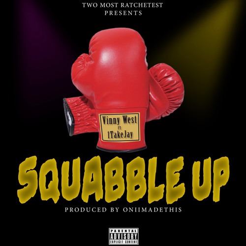Vinny West - Squabble Up (Ft. 1TakeJay)