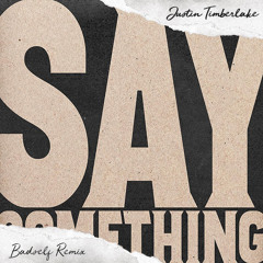 Justin Timberlake - Say Something (Badself Remix)
