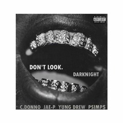 Don't Look (feat. C. Donno, Jae-P, Yung Drew & pSimp$) [prod. DARKNIGHT]